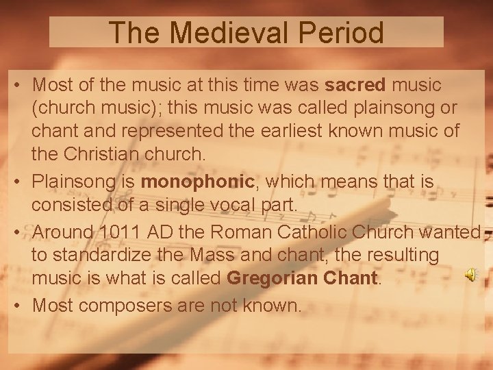 The Medieval Period • Most of the music at this time was sacred music