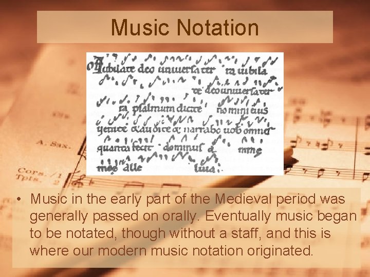 Music Notation • Music in the early part of the Medieval period was generally