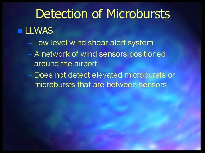 Detection of Microbursts n LLWAS – Low level wind shear alert system – A