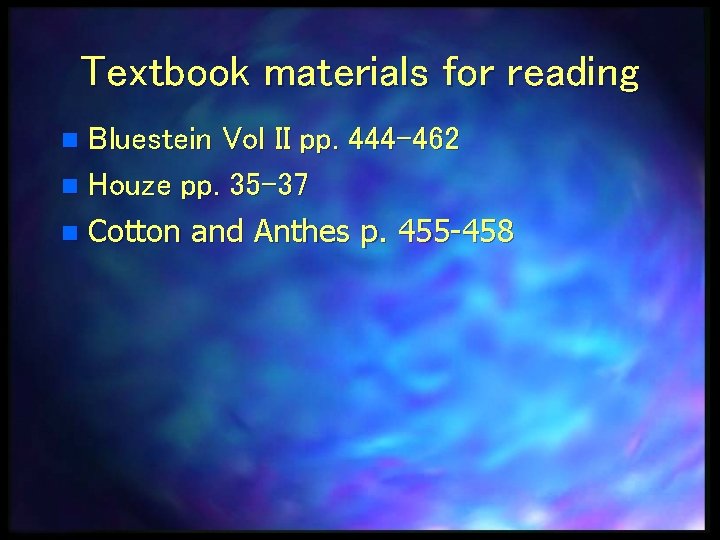 Textbook materials for reading Bluestein Vol II pp. 444 -462 n Houze pp. 35