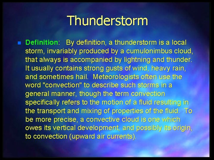 Thunderstorm n Definition: By definition, a thunderstorm is a local storm, invariably produced by