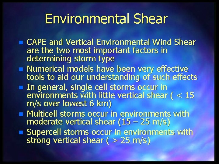 Environmental Shear n n n CAPE and Vertical Environmental Wind Shear are the two