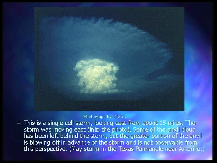 Photograph by: NSSL – This is a single cell storm, looking east from about