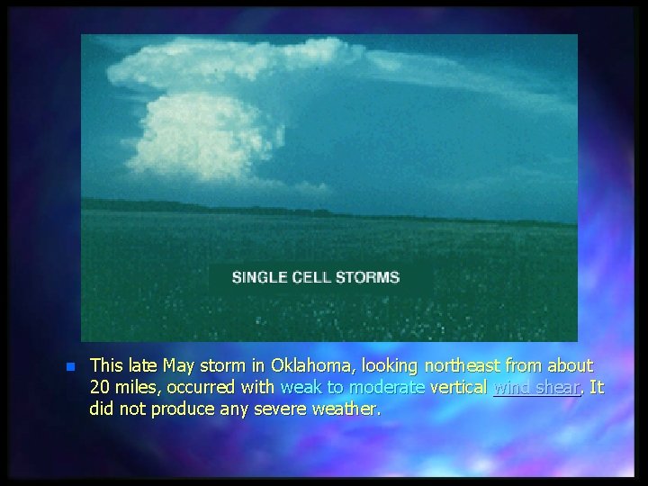 n This late May storm in Oklahoma, looking northeast from about 20 miles, occurred
