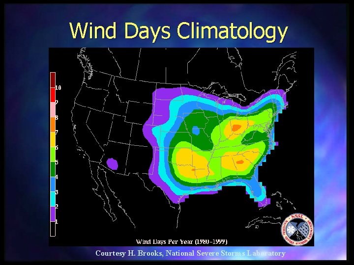 Wind Days Climatology Courtesy H. Brooks, National Severe Storms Laboratory 