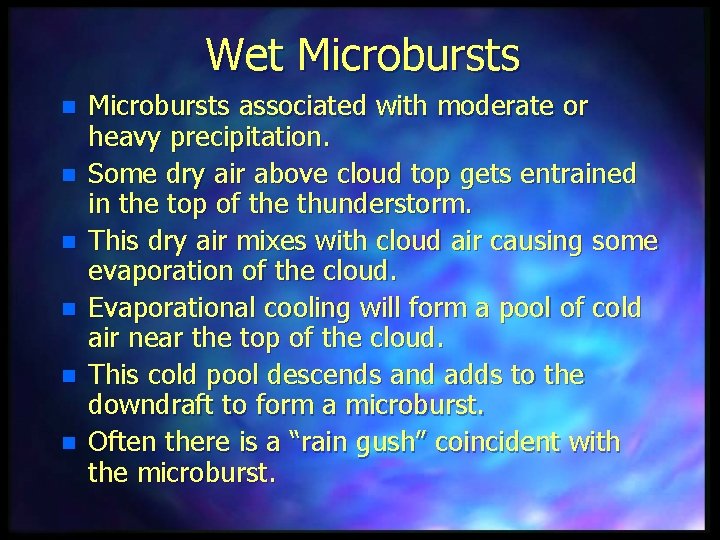 Wet Microbursts n n n Microbursts associated with moderate or heavy precipitation. Some dry
