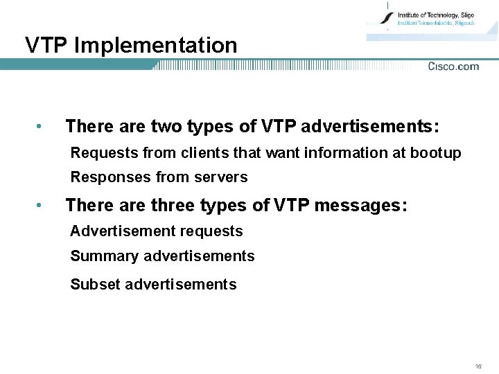 VTP Implementation • There are two types of VTP advertisements: Requests from clients that
