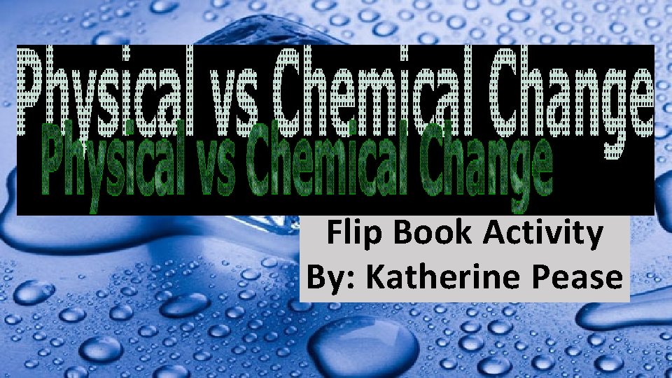 Flip Book Activity By: Katherine Pease 