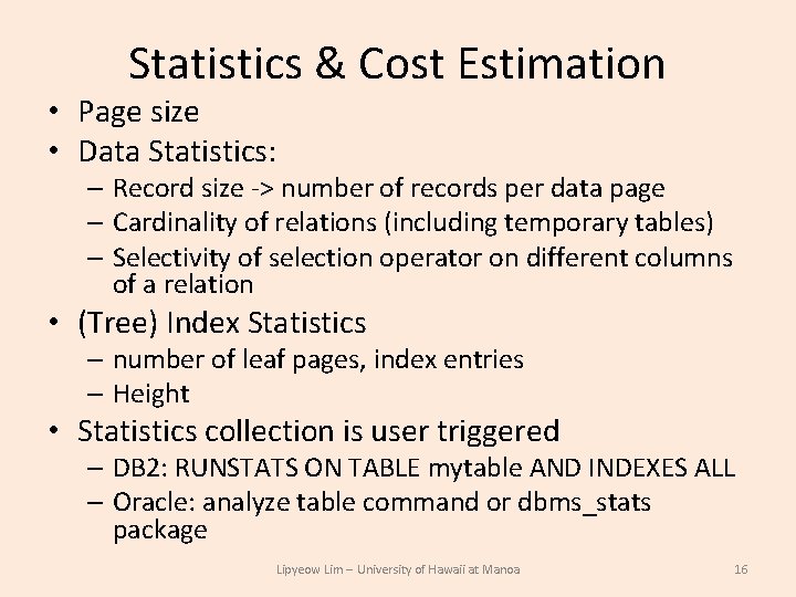 Statistics & Cost Estimation • Page size • Data Statistics: – Record size -> Statistics & Cost Estimation • Page size • Data Statistics: – Record size ->