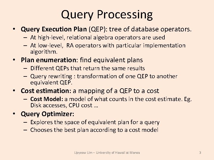 Query Processing • Query Execution Plan (QEP): tree of database operators. – At high-level, Query Processing • Query Execution Plan (QEP): tree of database operators. – At high-level,