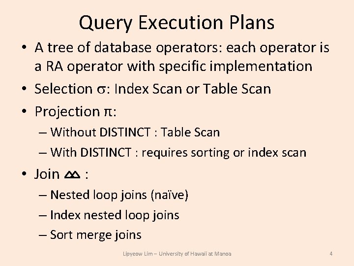 Query Execution Plans • A tree of database operators: each operator is a RA Query Execution Plans • A tree of database operators: each operator is a RA