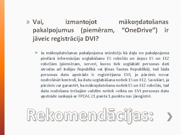 » Vai, izmantojot ma kon datos anas pakalpojumus (pieme ram, “One. Drive”) ir ja