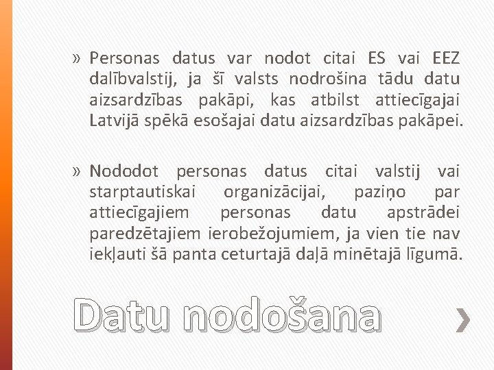 » Personas datus var nodot citai ES vai EEZ dalībvalstij, ja šī valsts nodrošina