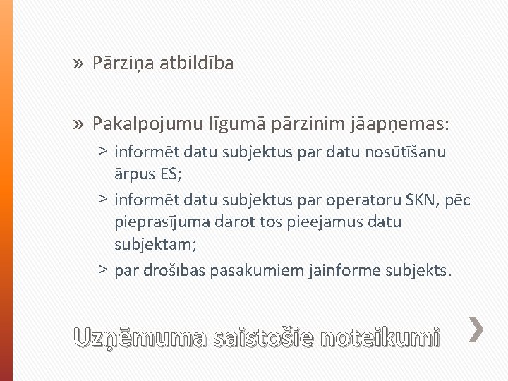 » Pārziņa atbildība » Pakalpojumu līgumā pārzinim jāapņemas: ˃ informēt datu subjektus par datu