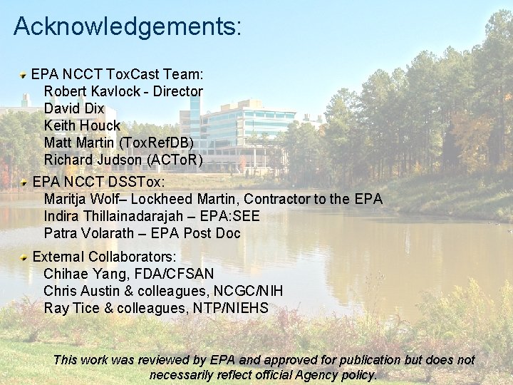 Acknowledgements: EPA NCCT Tox. Cast Team: Robert Kavlock - Director David Dix Keith Houck