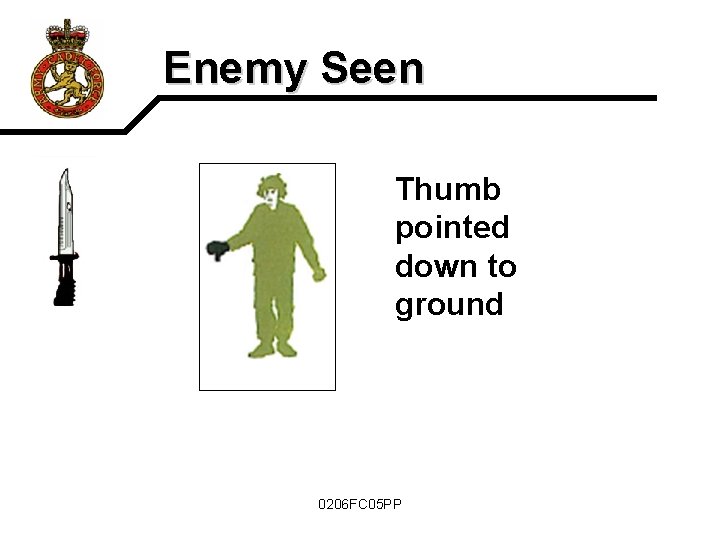 Enemy Seen Thumb pointed down to ground 0206 FC 05 PP 