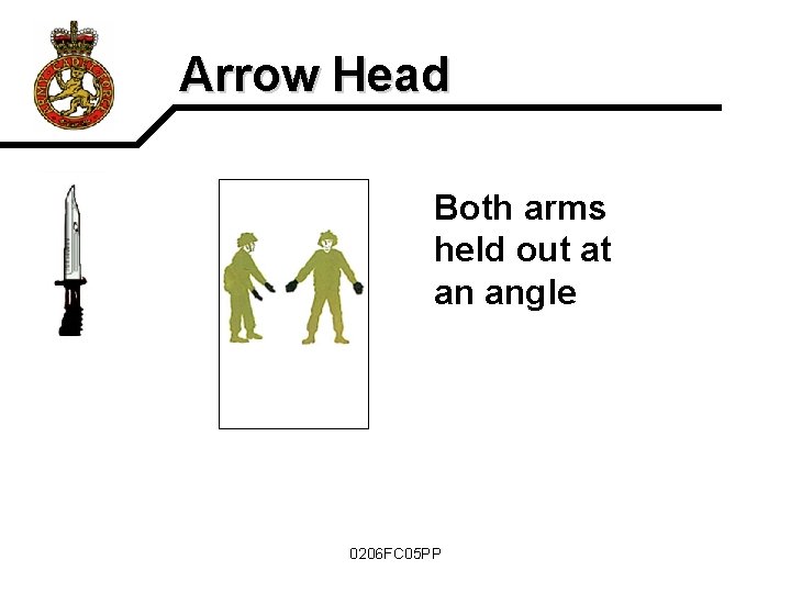Arrow Head Both arms held out at an angle 0206 FC 05 PP 
