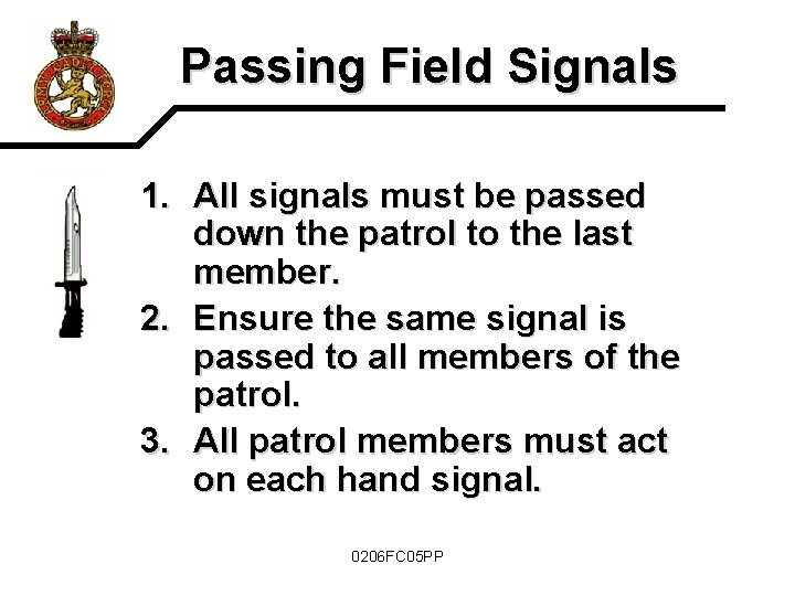 Passing Field Signals 1. All signals must be passed down the patrol to the