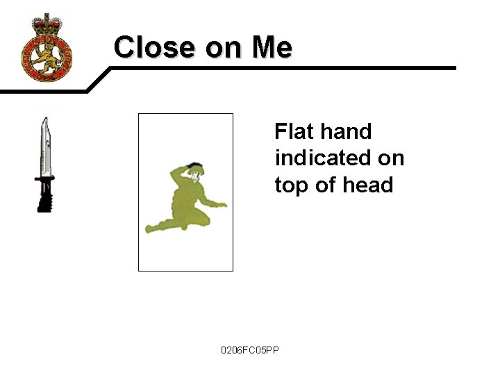 Close on Me Flat hand indicated on top of head 0206 FC 05 PP