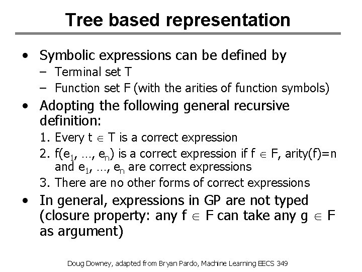 Tree based representation • Symbolic expressions can be defined by – Terminal set T