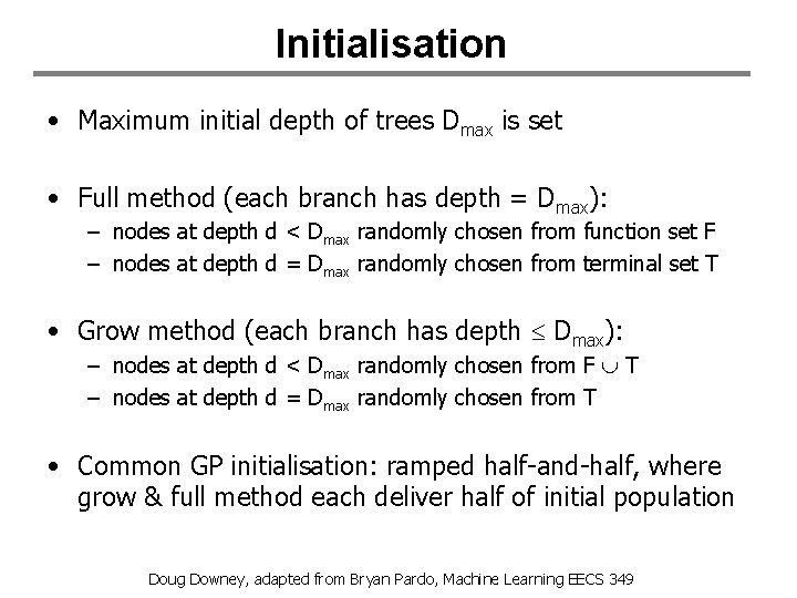 Initialisation • Maximum initial depth of trees Dmax is set • Full method (each