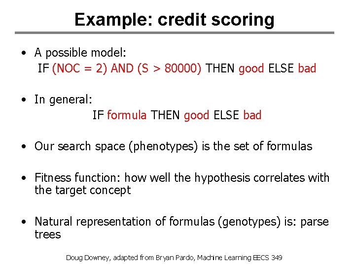 Example: credit scoring • A possible model: IF (NOC = 2) AND (S >