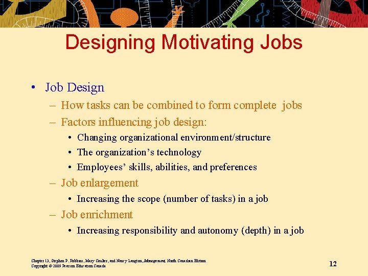Designing Motivating Jobs • Job Design – How tasks can be combined to form
