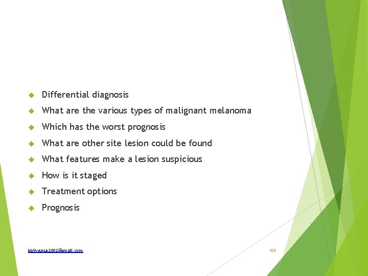  Differential diagnosis What are the various types of malignant melanoma Which has the