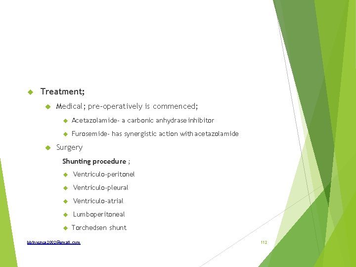  Treatment; Medical; pre-operatively is commenced; Acetazolamide- a carbonic anhydrase inhibitor Furosemide- has synergistic