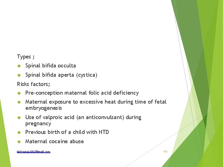 Types ; Spinal bifida occulta Spinal bifida aperta (cystica) Risks factors; Pre-conception maternal folic