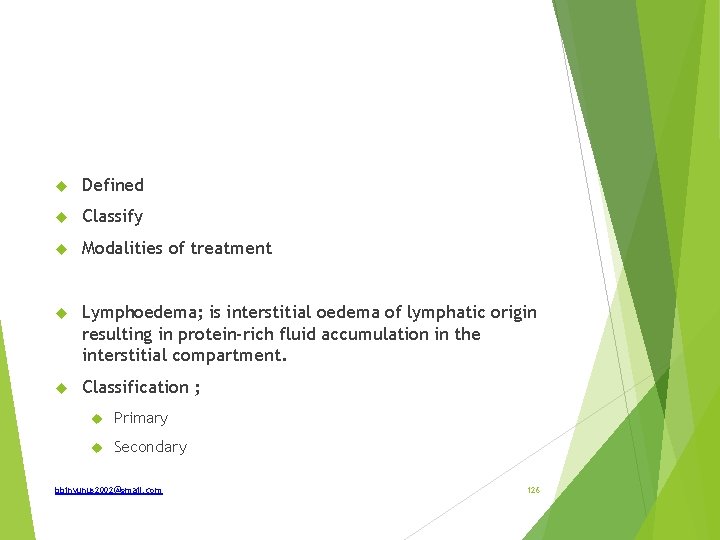  Defined Classify Modalities of treatment Lymphoedema; is interstitial oedema of lymphatic origin resulting