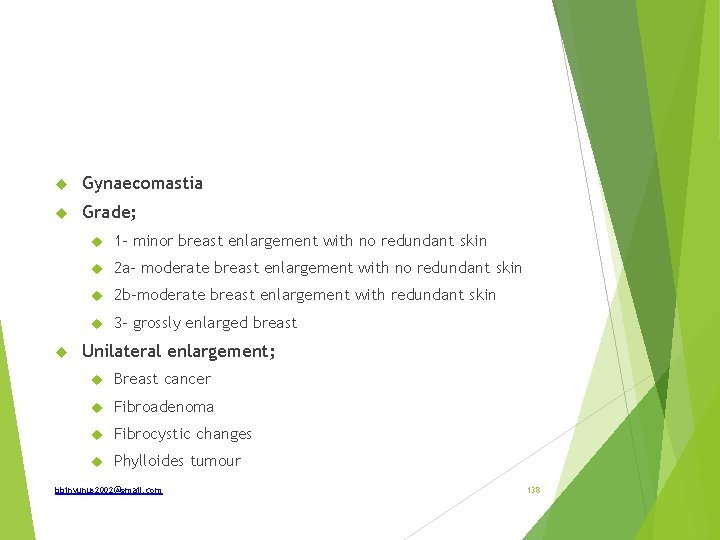  Gynaecomastia Grade; 1 - minor breast enlargement with no redundant skin 2 a-