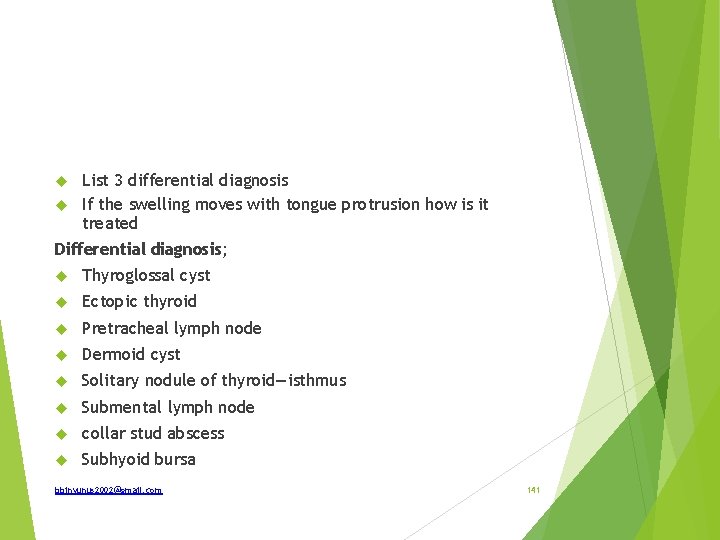  List 3 differential diagnosis If the swelling moves with tongue protrusion how is