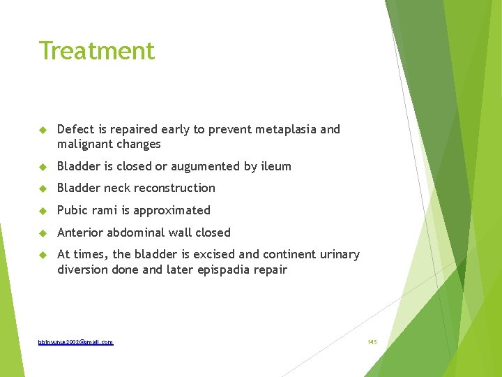 Treatment Defect is repaired early to prevent metaplasia and malignant changes Bladder is closed