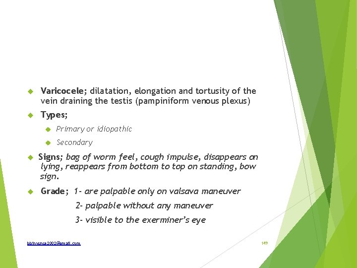  Varicocele; dilatation, elongation and tortusity of the vein draining the testis (pampiniform venous