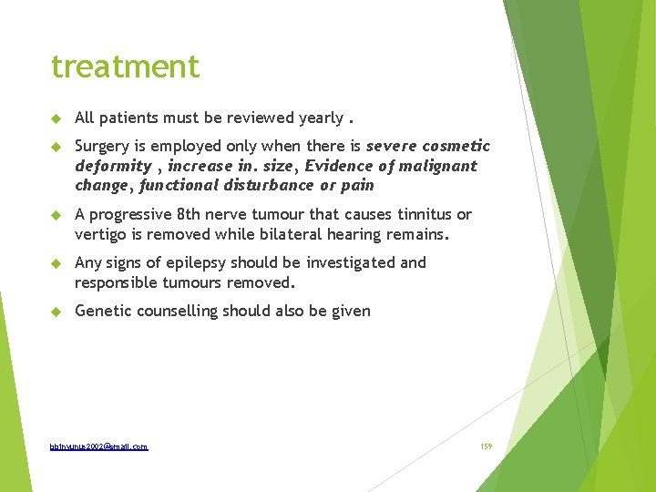 treatment All patients must be reviewed yearly. Surgery is employed only when there is