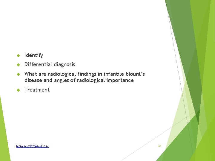  Identify Differential diagnosis What are radiological findings in infantile blount’s disease and angles