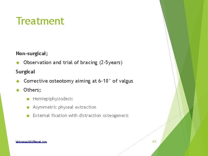 Treatment Non-surgical; Observation and trial of bracing (2 -5 years) Surgical Corrective osteotomy aiming