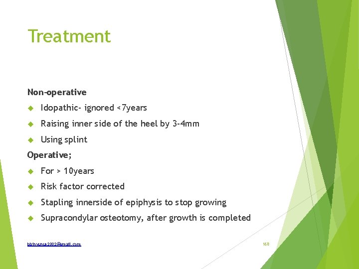 Treatment Non-operative Idopathic- ignored <7 years Raising inner side of the heel by 3