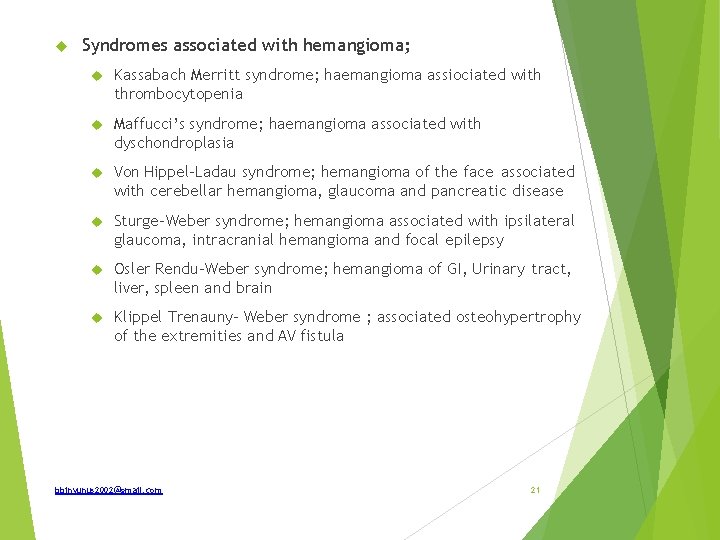  Syndromes associated with hemangioma; Kassabach Merritt syndrome; haemangioma assiociated with thrombocytopenia Maffucci’s syndrome;