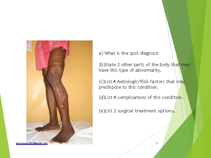 a) What is the spot diagnosis (b)State 3 other parts of the body that