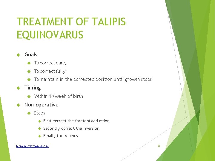 TREATMENT OF TALIPIS EQUINOVARUS Goals To correct early To correct fully To maintain in