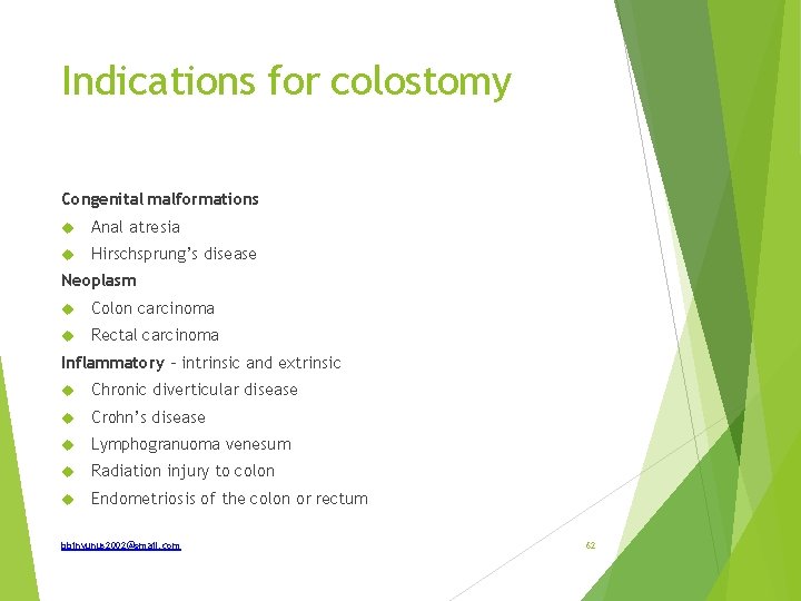 Indications for colostomy Congenital malformations Anal atresia Hirschsprung’s disease Neoplasm Colon carcinoma Rectal carcinoma