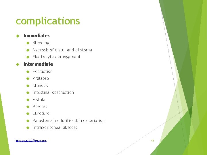 complications Immediates Bleeding Necrosis of distal end of stoma Electrolyte derangement Intermediate Retraction Prolapse