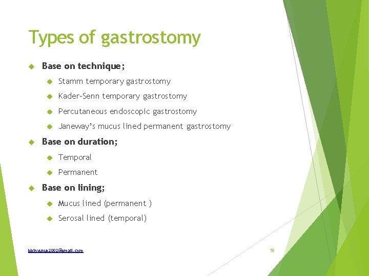 Types of gastrostomy Base on technique; Stamm temporary gastrostomy Kader-Senn temporary gastrostomy Percutaneous endoscopic