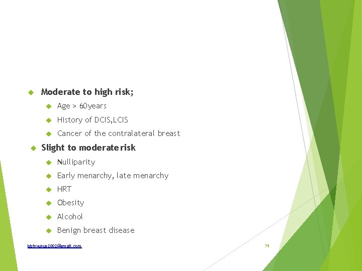  Moderate to high risk; Age > 60 years History of DCIS, LCIS Cancer