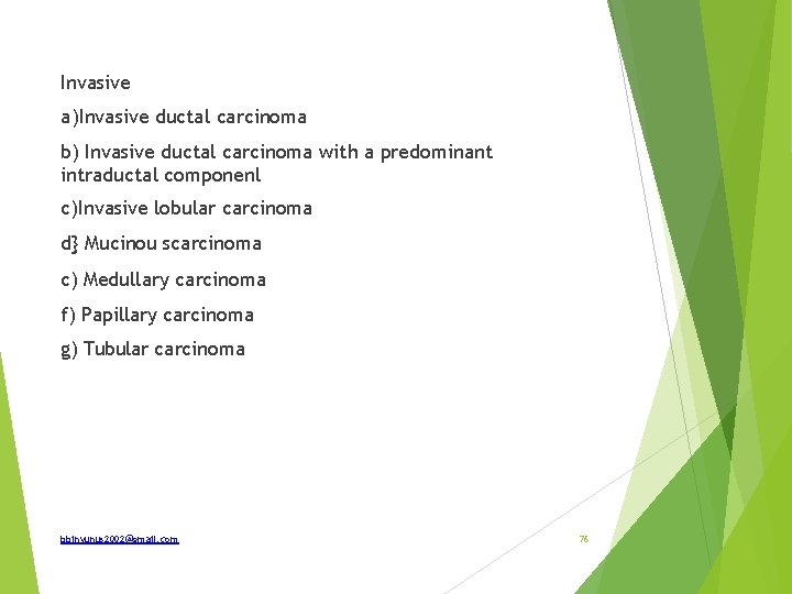 Invasive a)Invasive ductal carcinoma b) Invasive ductal carcinoma with a predominant intraductal componenl c)Invasive