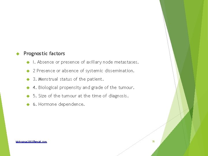  Prognostic factors I. Absence or presence of axillary node metastases. 2 Presence or