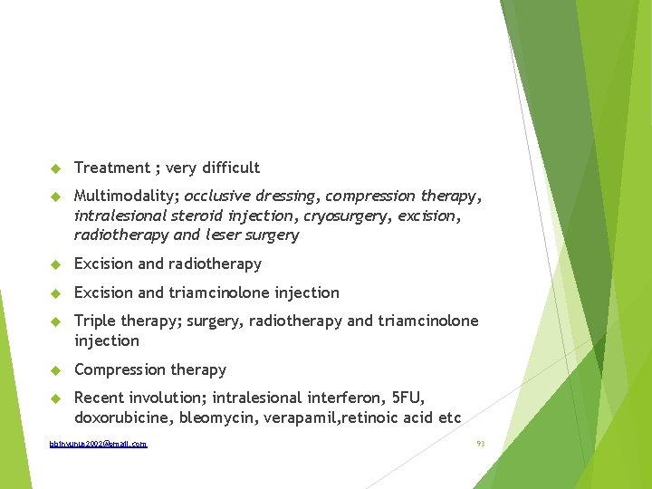  Treatment ; very difficult Multimodality; occlusive dressing, compression therapy, intralesional steroid injection, cryosurgery,