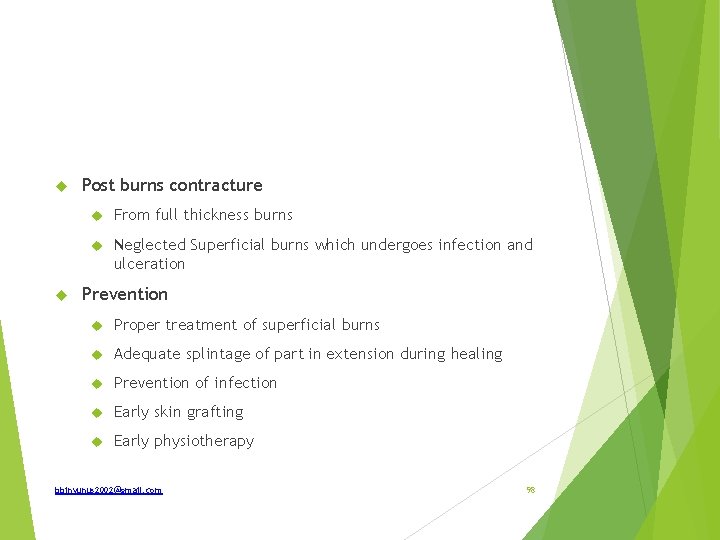  Post burns contracture From full thickness burns Neglected Superficial burns which undergoes infection
